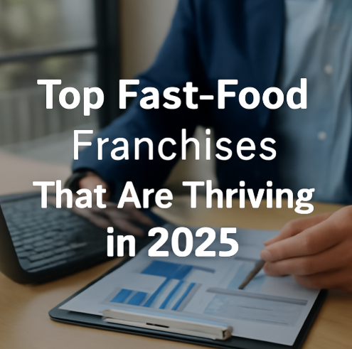 Top Fast-Food Franchises That Are Thriving in 2025