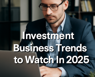 Investment Business Trends to Watch in 2025