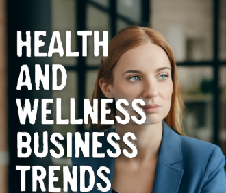 Health and Wellness Business Trends Every Entrepreneur